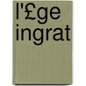 L'£Ge Ingrat door Edouard Pailleron