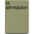 La Afirmacion