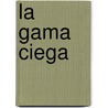 La Gama Ciega door Horacio Quiroga