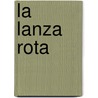 La Lanza Rota door Dionisio Schoo Lastra