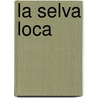 La Selva Loca door Tracey Rogers