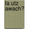 La Utz Awach? door Walter E. Little