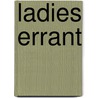 Ladies Errant door Deanna Shemek