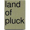 Land of Pluck door Mary Mapes Dodge