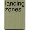 Landing Zones by James R. Wilson