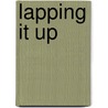 Lapping It Up door Patricia O'Grady