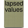 Lapsed Values door S.A. Walsh
