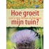Hoe groeit mijn tuin