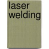 Laser Welding door Walter W. Duley