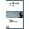 Le Grand Uvre door Victor Cherbuliez