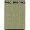 Lead-Smelting door Onbekend