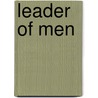 Leader Of Men door Robert Gordon Anderson