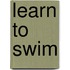 Learn To Swim