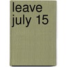 Leave July 15 door Ralph D. Roberts