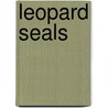 Leopard Seals door Sandra Markle