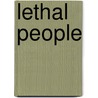 Lethal People door Locke John Locke