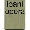 Libanii Opera by Richardus Forester