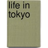 Life In Tokyo by Stuart A. Kallen