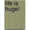 Life Is Huge! door Susan Jeffers