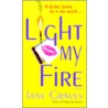 Light My Fire door Jane Graves