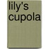 Lily's Cupola