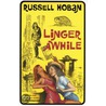 Linger Awhile door Russell Hoban