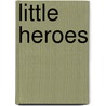 Little Heroes door Raimund Johannes Wild