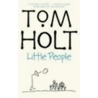 Little People door Tom Holt