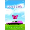 Live a Little by Kim Green