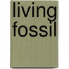 Living Fossil door Keith Stewart Thomson