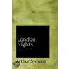 London Nights by Arthur Symons