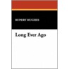 Long Ever Ago door Rupert Hughes