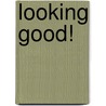 Looking Good! door Jess Stockham
