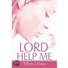 Lord, Help Me by Tiffany LaTanza