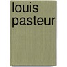 Louis Pasteur door John Hudson Tiner