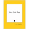 Love And Hate by Alvin Boyd Kuhn