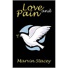 Love and Pain door Marvin Stacey