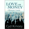 Love or Money door cyd kirksey