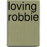 Loving Robbie door Kathy George