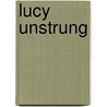 Lucy Unstrung door Carole Lazar