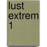 Lust Extrem 1 by Unknown