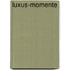 Luxus-Momente