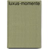 Luxus-Momente by Michael Brückner