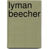 Lyman Beecher door Edward F. 1851-1923 Hayward