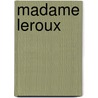 Madame Leroux by Frances Eleanor Trollope