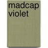 Madcap Violet door Onbekend