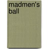 Madmen's Ball door Mark Heisler