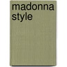 Madonna Style by Carol Clerk
