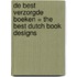 De Best Verzorgde Boeken = The Best Dutch Book Designs