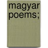 Magyar Poems; by Nora De Vallyi